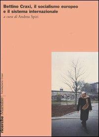 Bettino Craxi, il socialismo europeo e il sistema internazionale - copertina