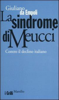 La sindrome di Meucci. Contro il declino italiano - Giuliano Da Empoli - copertina