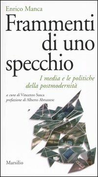 Frammenti di uno specchio. I media e le politiche della postmodernità - Enrico Manca - copertina