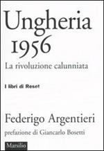 Ungheria 1956. La rivoluzione calunniata