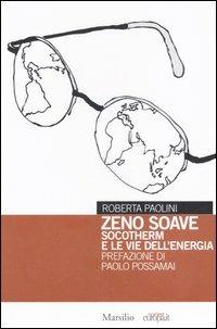 Zeno Soave. Socotherm e le vie dell'energia - Roberta Paolini - copertina