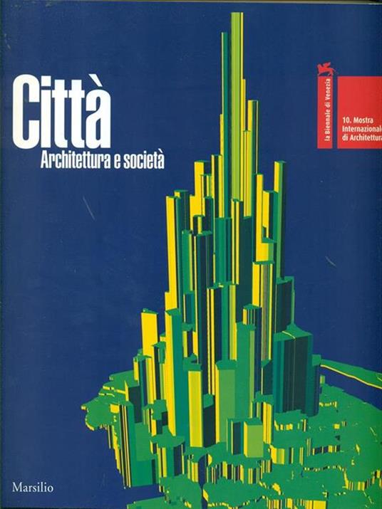 La Biennale di Venezia. 10ª Mostra internazionale di architettura. Città. Architettura e società vol. 1-2. Catalogo della mostra (Venezia, 2006) - 5