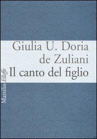 Il canto del figlio - Giulia U. Doria de Zuliani - copertina