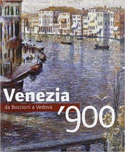 Libro Venezia '900. Da Boccioni a Vedova. Ediz. illustrata 