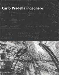 Libro Carlo Pradella ingegnere. Ediz. illustrata Enzo Siviero Angelo Villa Vittorio Dal Piaz