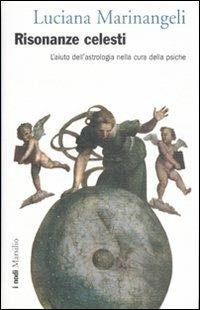 Risonanze celesti. L'aiuto dell'astrologia nella cura della psiche - Luciana Marinangeli - copertina