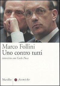 Uno contro tutti. Intervista con Carlo Puca - Marco Follini,Carlo Puca - copertina