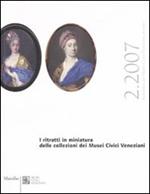 Bollettino dei Musei Civici veneziani. 3ª serie (2007). Ediz. illustrata. Vol. 2: I ritratti in miniatura delle collezioni dei Musei Civici veneziani.