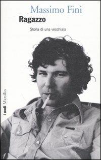 Ragazzo. Storia di una vecchiaia - Massimo Fini - copertina