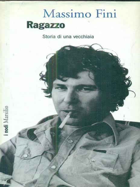 Ragazzo. Storia di una vecchiaia - Massimo Fini - 2