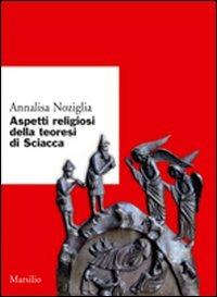 Aspetti religiosi della teoresi di Sciacca - Annalisa Noziglia - copertina