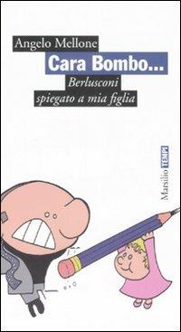 Cara Bombo... Berlusconi spiegata a mia figlia - Angelo Mellone - copertina