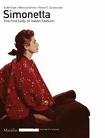 Simonetta: italian's fashion first lady. Catalogo della mostra (Firenze, 9 gennaio-17 febbraio 2008). Ediz. illustrata