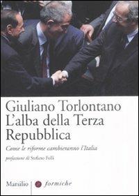 L'alba della terza Repubblica. Come le riforme cambieranno l'Italia - Giuliano Torlontano - copertina