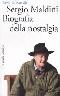 Sergio Maldini. Biografia della nostalgia - Paolo Simoncelli - copertina