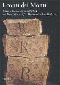 Libro I conti dei Monti. Teoria e pratica amministrativa nei Monti di pietà fra Medioevo ed Età Moderna 