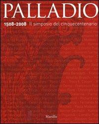 Palladio 1508-2008. Il simposio del Cinquecento. Ediz. illustrata - copertina