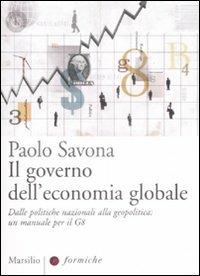 Il governo dell'economia globale. Dalle politiche nazionali alla geopolitica: un manuale per il G8 - Paolo Savona - copertina