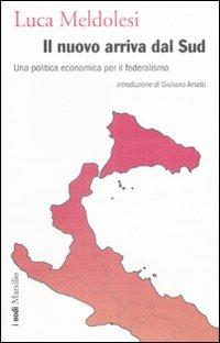 Il nuovo arriva dal Sud. Una politica economica per il federalismo - Luca Meldolesi - copertina