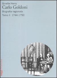 Carlo Goldoni. Biografia ragionata. Vol. 2: 1744-1750 - Ginette Herry - copertina