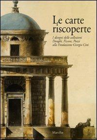 Le carte riscoperte. I disegni delle collezioni Donghi, Fissore, Pozzi alla Fondazione Giorgio Cini - copertina
