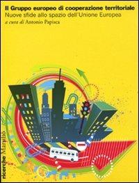 Il gruppo europeo di cooperazione territoriale. Nuove sfide allo spazio dell'Unione Europea - copertina