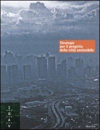 Strategie per il progetto della città sostenibile. Ediz. illustrata - copertina
