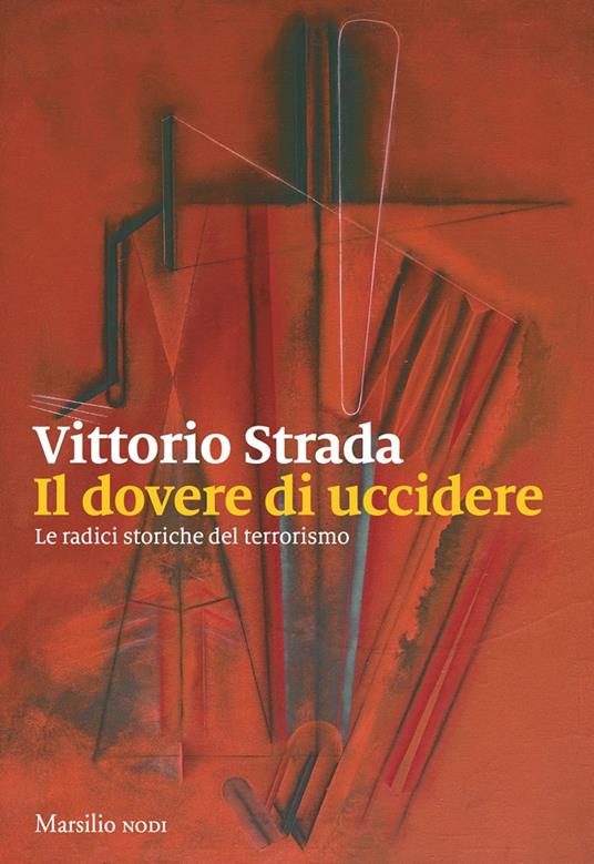 Il dovere di uccidere. Le radici storiche del terrorismo - Vittorio Strada - ebook