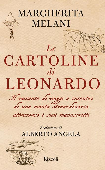 Le cartoline di Leonardo. Il racconto di viaggi e incontri di una mente straordinaria attraverso i suoi manoscritti - Margherita Melani - ebook