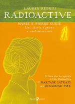 Radioactive. Marie e Pierre Curie. Una storia d'amore e contaminazione