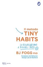 Il metodo Tiny Habits. La rivoluzione a piccoli passi