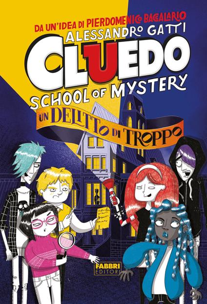 Un delitto di troppo. Cluedo. School of mystery - Alessandro Gatti,Andrea Cavallini - ebook