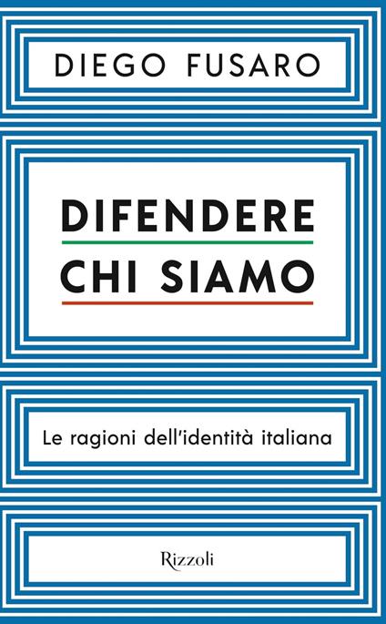 Difendere chi siamo. Le ragioni dell'identità italiana - Diego Fusaro - ebook