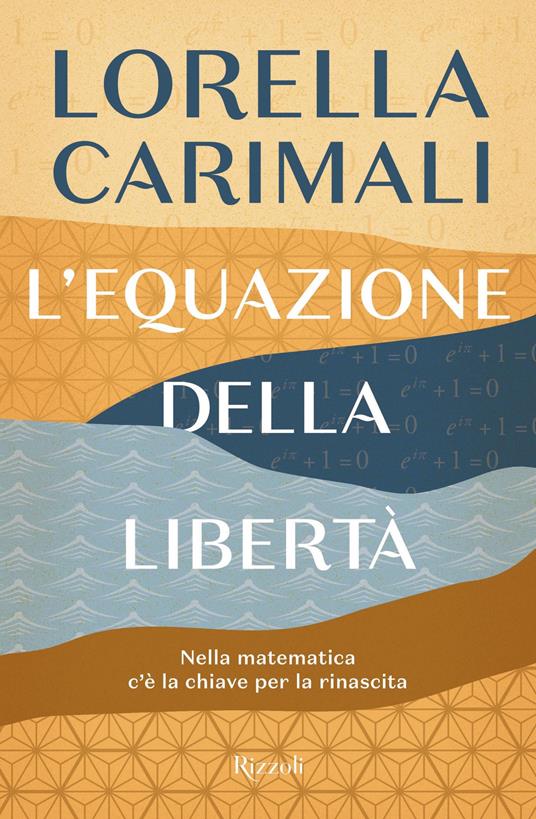 L' equazione della libertà. Nella matematica c'è la chiave per la rinascita - Lorella Carimali - ebook