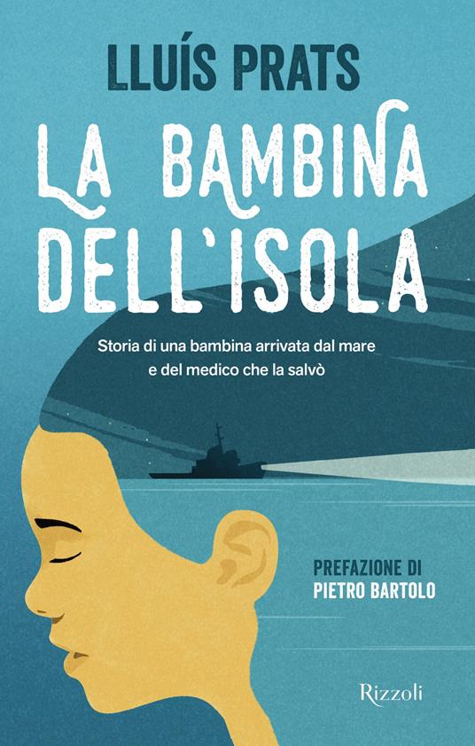 La bambina dell'isola. Storia di una bambina arrivata dal mare e del medico che la salvò - Lluís Prats Martínez,Alberto Cristofori - ebook