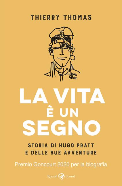 La vita è un segno. Storia di Hugo Pratt e delle sue avventure. Ediz. illustrata - Thomas Thierry,Boris Battaglia - ebook