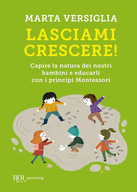 Lasciami crescere! Capire la natura dei nostri bambini e educarli con i principi Montessori - Marta Versiglia - ebook
