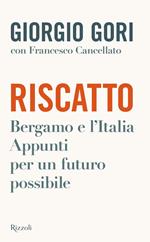 Riscatto. Bergamo e l'Italia. Appunti per un futuro possibile