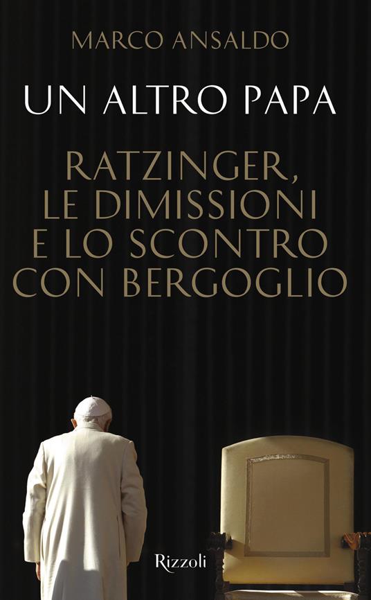 Un altro papa. Ratzinger, le dimissioni e lo scontro con Bergoglio - Marco Ansaldo - ebook