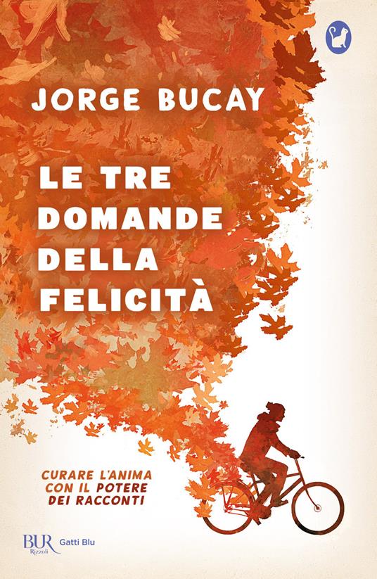 Le tre domande della felicità. Curare l'anima con il potere dei racconti - Jorge Bucay,Doria Irene Rindone - ebook