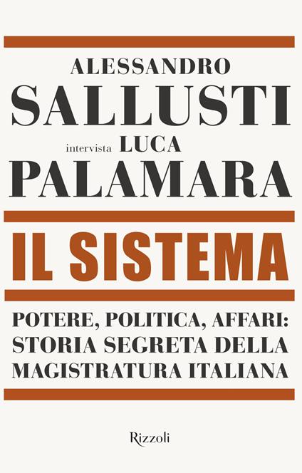 Il sistema. Potere, politica affari: storia segreta della magistratura italiana - Luca Palamara,Alessandro Sallusti - ebook