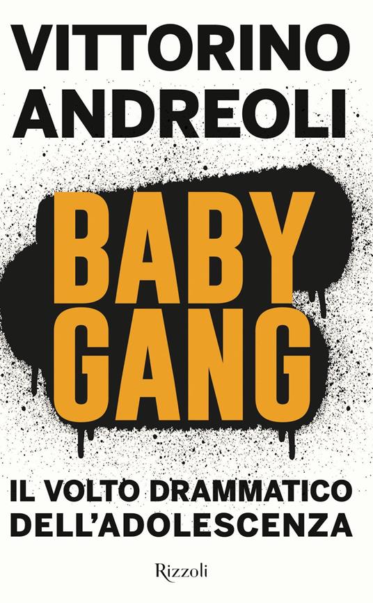 Baby gang. Il volto drammatico dell'adolescenza - Vittorino Andreoli - ebook