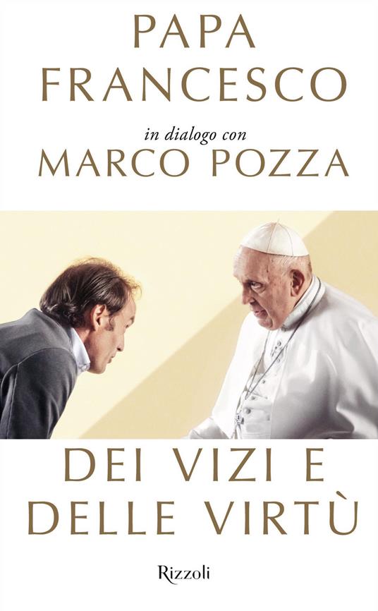 Dei vizi e delle virtù - Francesco (Jorge Mario Bergoglio),Marco Pozza - ebook