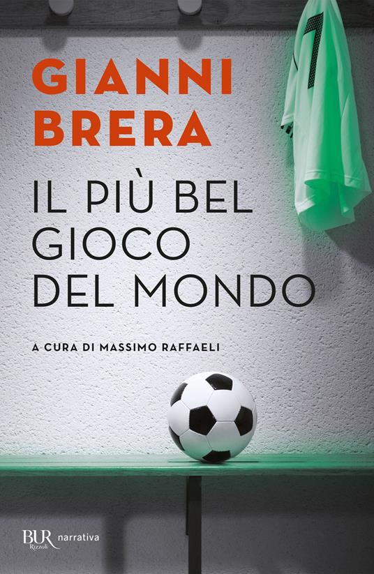 Il più bel gioco del mondo. Scritti di calcio (1949-1982) - Gianni Brera,Massimo Raffaeli - ebook