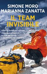Il team invisibile. Come diventare una squadra vincente e affrontare le sfide del lavoro e del mondo che cambiano