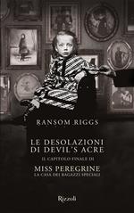 Le desolazioni di Devil's Acre. Il capitolo finale di Miss Peregrine. La casa dei ragazzi speciali