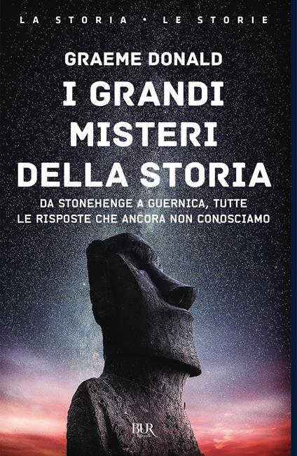 I grandi misteri della storia. Da Stonehenge a Guernica, tutte le risposte che ancora non conosciamo - Graeme Donald,Daniele Didero - ebook