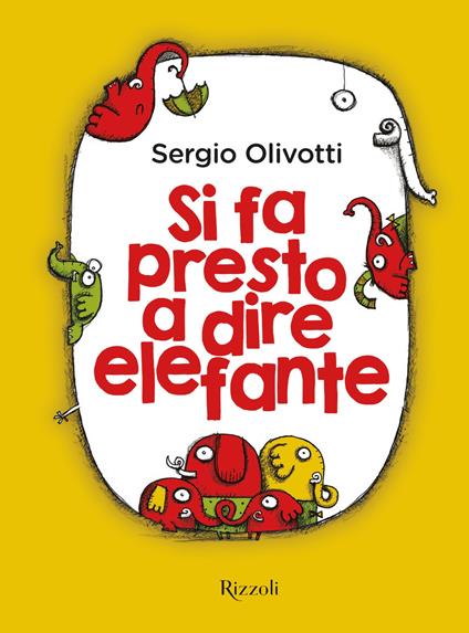 Si fa presto a dire elefante. Ediz. illustrata - Sergio Olivotti - ebook