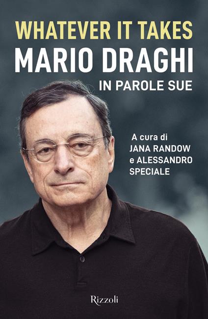 Whatever it takes. Mario Draghi in parole sue - Jana Randow,Alessandro Speciale - ebook