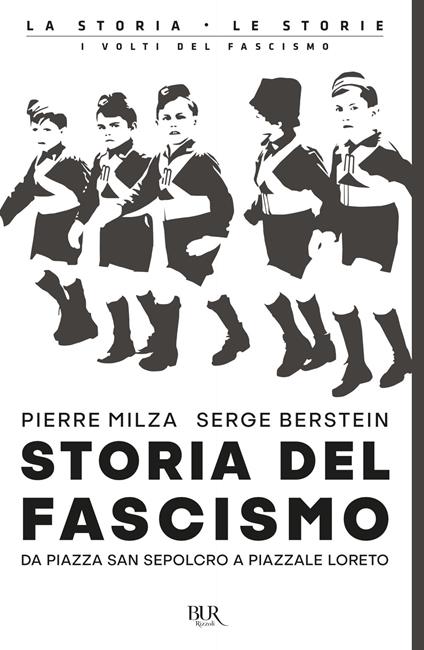 Storia del fascismo. Da piazza San Sepolcro a Piazzale Loreto - Serge Berstein,Pierre Milza,Maria Grazia Meriggi - ebook